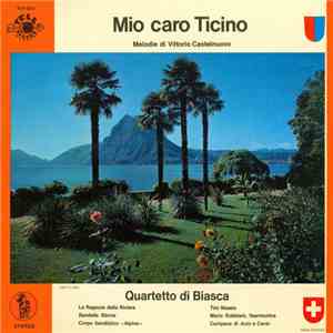 Quartetto Di Biasca - Mio Caro Ticino (Melodie Di Vittorio Castelnuovo) download mp3 flac