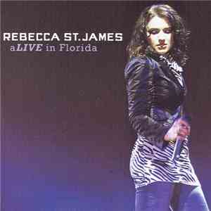Rebecca St. James - Alive In Florida download free