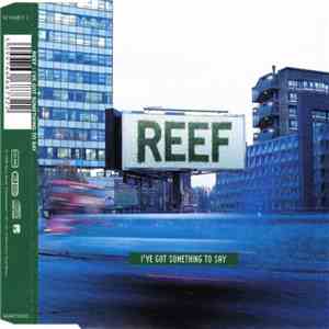 Reef - I've Got Something To Say download mp3 flac