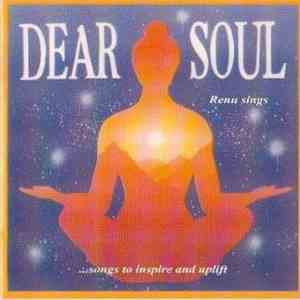 Renu - Dear Soul - Renu Sings ... Songs To Inspire And Uplift download mp3 flac