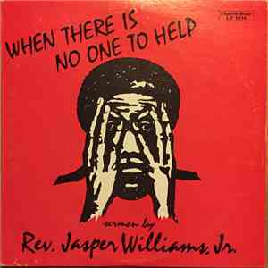 Rev. Jasper Williams, Jr. - When There Is One To Help download free