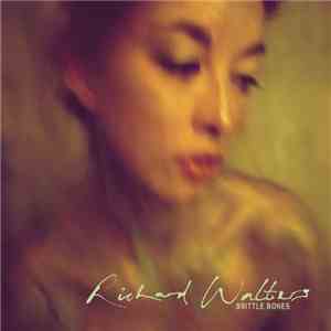 Richard Walters - Brittle Bones download free