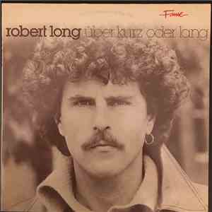 Robert Long - Über Kurz Oder Lang download free
