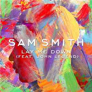 Sam Smith  Feat. John Legend - Lay Me Down download free