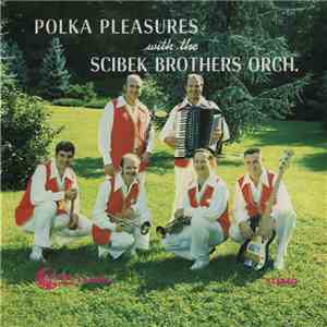 Scibek Brothers Orch. - Polka Pleasures download free