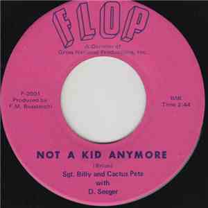 Sgt. Billy And Cactus Pete With D. Seeger - Not A Kid Any More download free