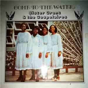 Sister Grant And The Gospelaires - Come to the water download mp3 flac