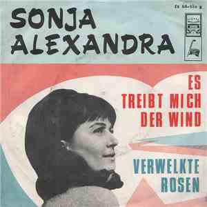 Sonja Alexandra - Verwelkte Rosen / Es Treibt Mich Der Wind download free