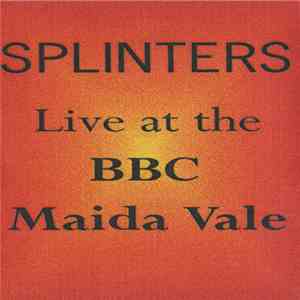 Splinters  - Live At The BBC Maida Vale download free