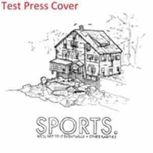 sports. - We'll Get To It Eventually + Other Rarities download mp3 flac