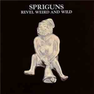 Spriguns - Revel Weird And Wild download free