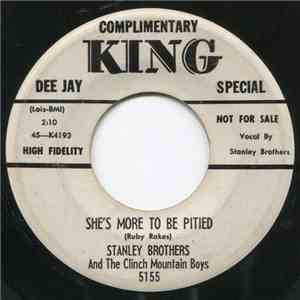 Stanley Brothers And The Clinch Mountain Boys - She's More To Be Pitied / Train 45 download mp3 flac