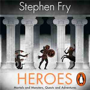 Stephen Fry - Heroes: Mortals And Monsters, Quests And Adventures download free