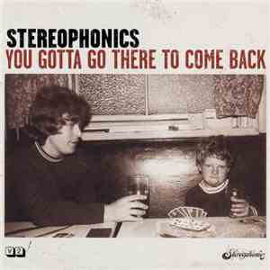 Stereophonics - You Gotta Go There To Come Back download mp3 flac