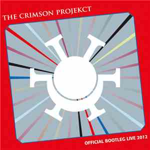 The Crimson Projekct - Official Bootleg Live 2012 download mp3 flac