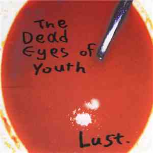 The Dead Eyes Of Youth - Lust download mp3 flac