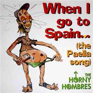 The Horny Hombres - When I Go To Spain (The Paella Song) download mp3 flac