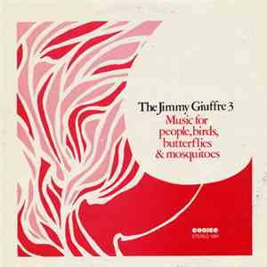 The Jimmy Giuffre 3 - Music For People, Birds Butterflies & Mosquitoes download free