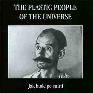 The Plastic People Of The Universe - Jak Bude Po Smrti download free