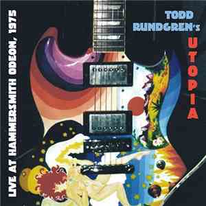 Todd Rundgren's Utopia - Live At Hammersmith Odeon, 1975 download free