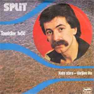 Tomislav Ivčić - Kućo Stara / Varljivo Lito download mp3 flac