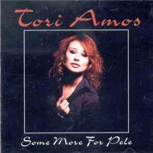 Tori Amos - Some More For Pele download free