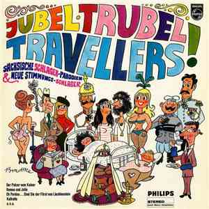 Travellers - Jubel - Trubel - Travellers (Sächsische Schlager-Parodien & Neue Stimmungs-Schlager) download mp3 flac