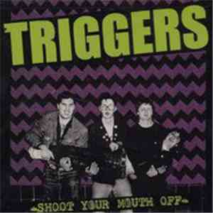 Triggers - Shoot Your Mouth Off download mp3 flac