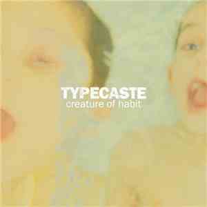 Typecaste - Creature Of Habit download free