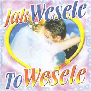 Unknown Artist - Jak Wesele To Wesele download free