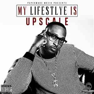 Upscale - My Lifestyle Is download free
