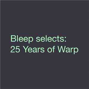Various - Bleep Selects: 25 Years Of Warp download mp3 flac