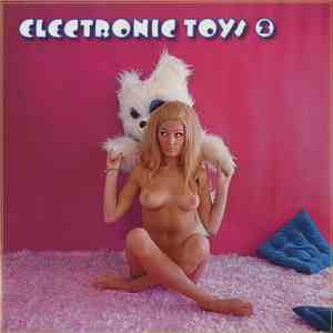 Various - Electronic Toys 2 (A Retrospective Of Early Synthesizer Music) download mp3 flac