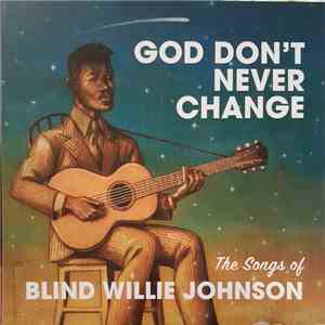 Various - God Don't Never Change - The Songs Of Blind Willie Johnson download mp3 flac