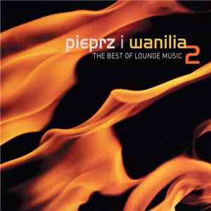 Various - Pieprz I Wanilia 2 - The Best Of Lounge Music download free