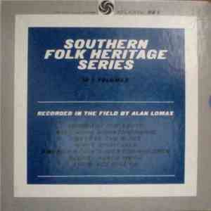 Various - Southern Folk Heritage Series Recorded In The Field By Alan Lomax download mp3 flac