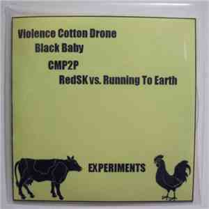 Violence Cotton Drone / Black Baby / CMP2P / RedSK vs. Running To Earth - Experiments download mp3 flac