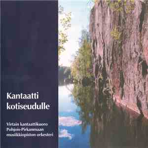 Virtain Kantaattikuoro, Pohjois-Pirkanmaan Musiikkiopiston Orkesteri - Kantaatti Kotiseudulle download free