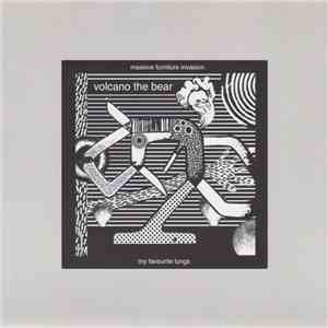 Volcano The Bear - My Favourite Lungs / Massive Furniture Invasion download free