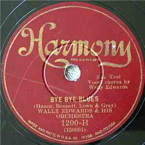 Wally Edwards & His Orchestra - Bye Bye Blues / Why Am I So Romanic? download free