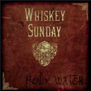 Whiskey Sunday  - Holy Water download mp3 flac