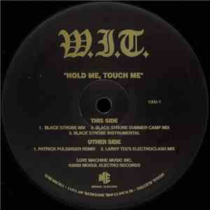 W.I.T. - Hold Me, Touch Me download free